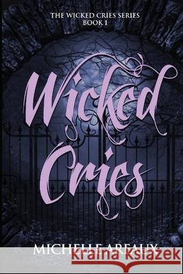 Wicked Cries Michelle Areaux 9781087990262 Michelle Areaux