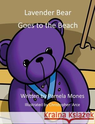 Lavender Bear Goes to the Beach Pamela Mones Christopher Arce 9781087990606