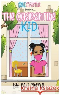 Cali Castle Presents: The Quarantine Kid: T Cali Castle 9781087991450 Cali Castle Presents