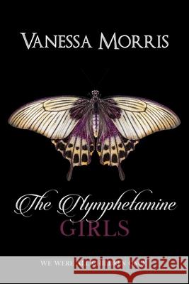 The Nymphetamine Girls Vanessa Morris 9781087991962 