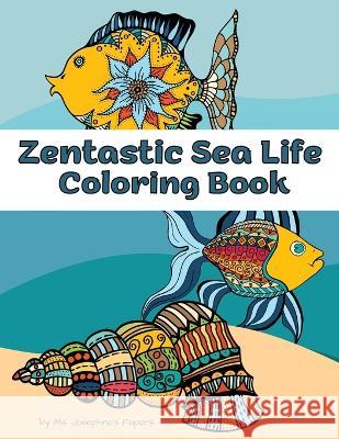 Zentastic Sea Life Coloring Book Josephine's Papers 9781087992259 Jody Nelson