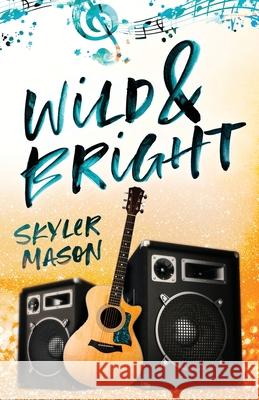 Wild and Bright: A Rock Star Romance Skyler Mason 9781087992280 Skyler Mason