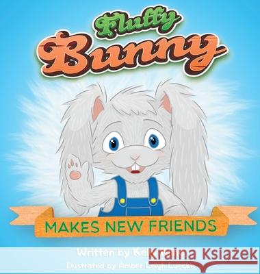 Fluffy Bunny: Makes New Friends Kline, Kelly 9781087992358 Kelly Kline