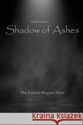 Shadow of Ashes James Clark   9781087992419 IngramSpark