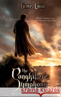 The Songkiller's Symphony Daeus Lamb 9781087994062 Jonathan Thaddaeous Lamb III
