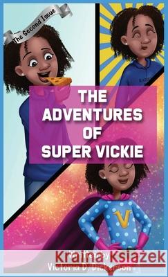 The Adventures of Super Vickie The Second Issue Victoria D. Dickerson Ayan Saha 9781087995731 Books by Vickie, LLC
