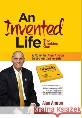 AN INVENTED LIFE The Smoking Gun Alan Amron 9781087996509 Iveta Saksone