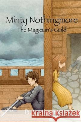 Minty Nothingmore The Magician's Guild B. T. Higgins 9781087997094 Cottonwood Project