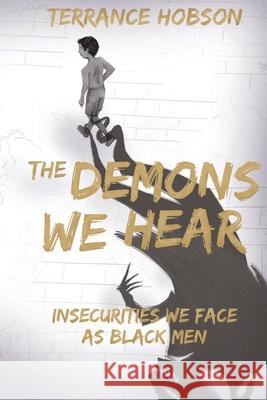 The Demons We Hear Terrance Hobson 9781087997292 Terrance Hobson