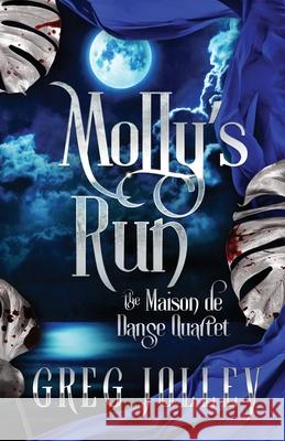 Molly's Run: Book Two of the Maison de Danse Quartet Greg Jolley 9781087998800