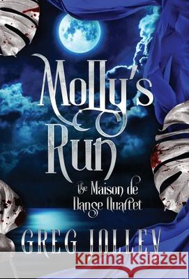 Molly's Run: Book Two of the Maison de Danse Quartet Greg Jolley 9781087998916