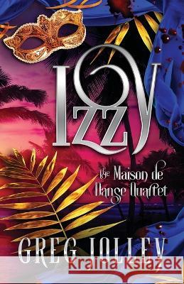 Izzy: Book Four of the Maison de Danse Quartet Greg Jolley 9781087999159