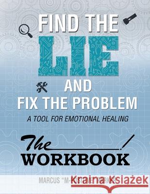 The Workbook (Find the Lie Fix The Problem) Marcus Allen Parker 9781087999197 Motivation Rehabilitation