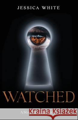 Watched: A Story from the Realm Jessica White 9781087999258