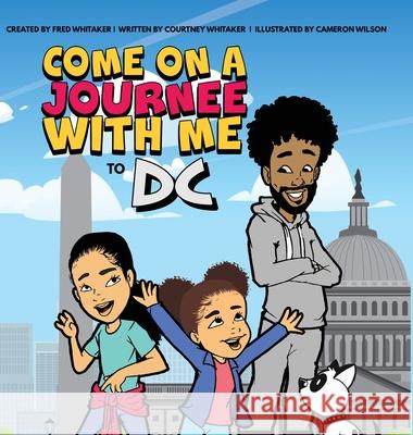 Come on a Journee with me to DC Whitaker, Fred 9781087999395 Whitaker Entertainment Group