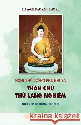 Nghi thức C?ng phu khuya - THẦN CH? THỦ LĂNG NGHI?M Giới Hươ Th?c 9781088000380 Huong Sen Buddhist Temple