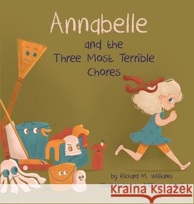 Annabelle and the Three Most Terrible Chores Richard M. Williams Millicent Gogoi 9781088000847 Connect2 Communications