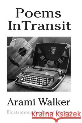 Poetry Intransit Arami Walker James Prouty 9781088000953 A.C.Walker