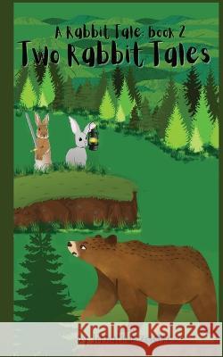 Two Rabbit Tales: A Rabbit Tale Book 2 Johnathan Andrew Zoschke Traci Lyn Zoschke 9781088001387 Johnathan Zoschke