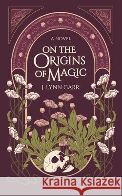 On the Origins of Magic J. Lynn Carr 9781088002476