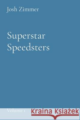 Superstar Speedsters: Volume 1 Josh Zimmer 9781088002537 Superstar Speedsters