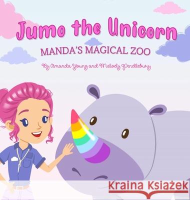 Jumo the Unicorn Amanda Young Melody Pendlebury 9781088002810 Publishing Room