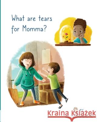 What Are Tears For Momma? Doctor Intergalactic Jose Morey 9781088003312 Ad Astra Media, LLC