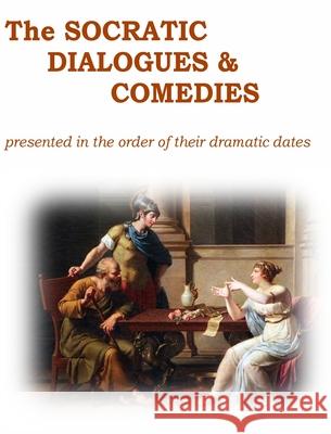 The Socratic Dialogues and Comedies Andrew Kraiss Plato                                    Xenophon 9781088004203