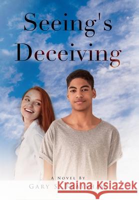 Seeing's Deceiving Gary S. Brayshaw 9781088005071 Gary S. Brayshaw