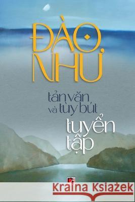 Đào Như - Tản Văn & Tùy Bút Dao, Nhu 9781088006078 Nhan Anh Publisher