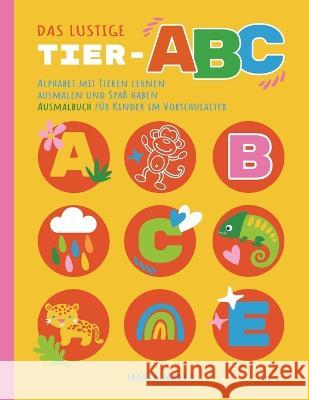 Das lustige Tier-ABC: Alphabet mit Tieren lernen, ausmalen und Spaß haben, Ausmalbuch für Kinder im Vorschulalter (Malbuch für Kinder von 2- March, Marta 9781088006184 Marta March