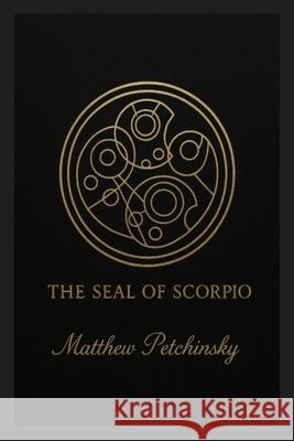 The Seal of Scorpio Petchinsky 9781088006740 Matthew Edward Petchinsky