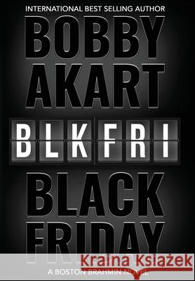 Black Friday: A Boston Brahmin novel Bobby Akart 9781088007464 Bobby Akart Inc.