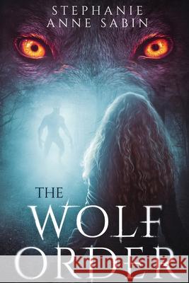 The Wolf Order Stephanie Anne Sabin 9781088007594 IngramSpark