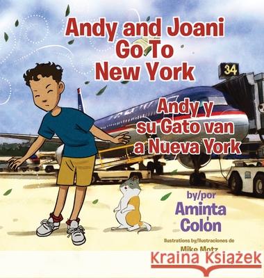 Andy and Joani Go To New York: Andy y su Gato van a Nueva York Aminta Colon 9781088007723