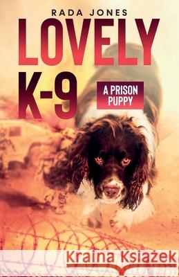LOVELY K-9, A Prison Puppy Rada Jones 9781088007754