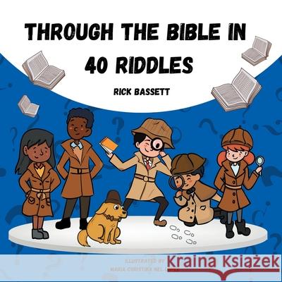 Through the Bible in 40 Riddles Rick Bassett 9781088007877 Rick Bassett