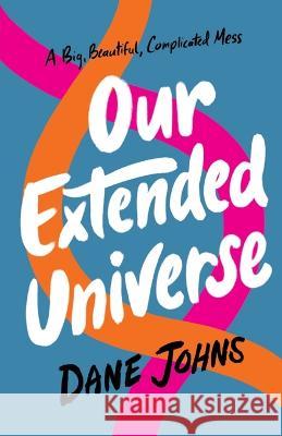 Our Extended Universe Dane C Johns   9781088008638 IngramSpark