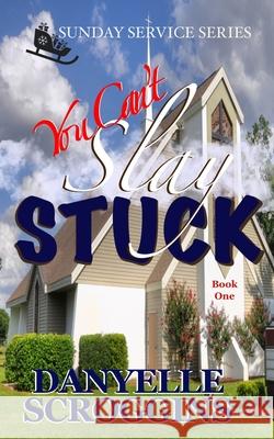 You Can't Slay Stuck: Second Chance Christian Romance Danyelle Scroggins 9781088009390