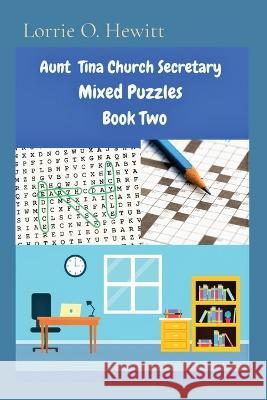 Aunt Tina Church Secretary Mixed Puzzles Book Two Lorrie O. Hewitt 9781088009710
