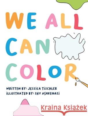 We All Can Color Jessica Tischler 9781088009765 IngramSpark