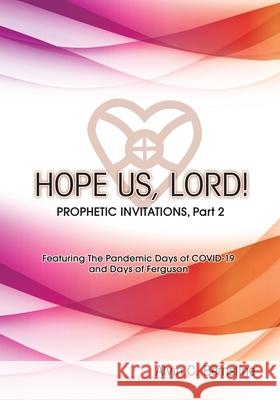 HOPE US LORD, Part 2: Prophetic Invitations Alvin C. Bernstine 9781088010365 ACB Ministries