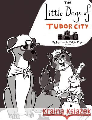 The Little Dogs of Tudor City Ralph Kennedy Pope Jay Bua 9781088011386 Katherine Pope