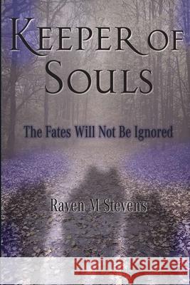 Keeper of Souls Raven M. Stevens 9781088013137 Raven M Stevens