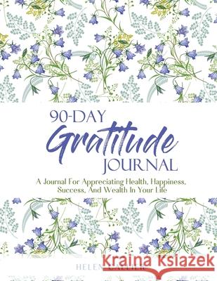 90-Day Gratitude Journal Helen Callier 9781088013571