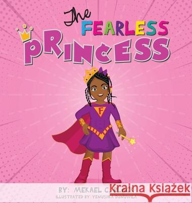 The Fearless Princess: A Supergirl's Journey to Overcoming Fear Mekael C. Black 9781088015148 Mekael C. Black