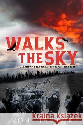 Walks The Sky Ron Habeck 9781088015315 Ronald Duaine Calaway-Habeck
