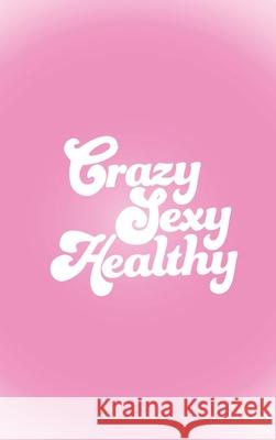 Crazy Sexy Healthy Brittany Julian 9781088015421