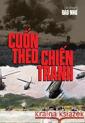 Cuốn Theo Chiến Tranh (hard cover) Dao, Nhu 9781088015568 Nhan Anh Publisher