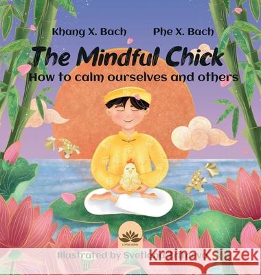 The Mindful Chick Khang Bach Phe Bach Svetlana Zritneva 9781088015636 C. Mindfulness LLC and Bodhi Media Publisher